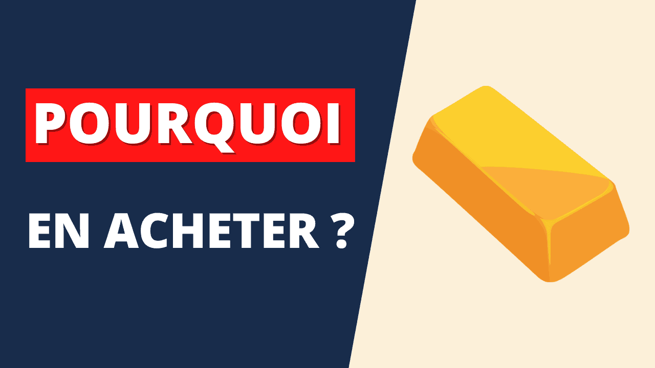 Pourquoi acheter de l'OR ?