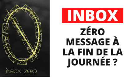 INBOX : ZÉRO message à la fin de la journée ?